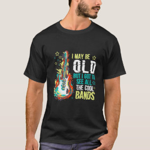 Ich mag alt sein, aber ich Got alle Coolen Bands 4 T-Shirt