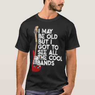 Ich mag alt sein, aber ich Got alle Coolen Bands C T-Shirt