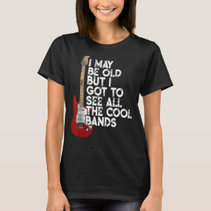 Ich mag alt sein, aber ich Got alle Coolen Bands C T-Shirt