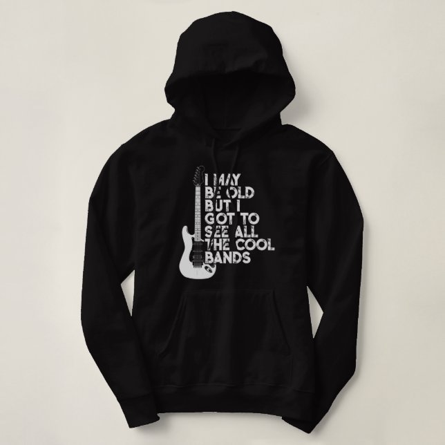Ich mag alt sein, aber ich Got alle Coolen Bands.p Hoodie (Design vorne)
