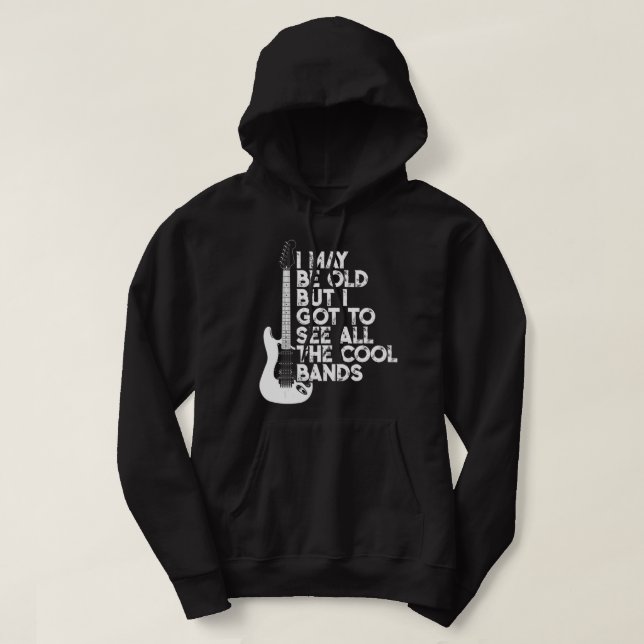 Ich mag alt sein, aber ich Got alle Coolen Bands.p Hoodie (Design vorne)