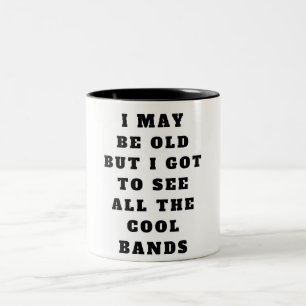 Ich mag alt sein, aber ich got alle coolen Bands z Zweifarbige Tasse