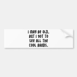 Ich mag alt sein, aber ich Got alle Coolen Grenzen Autoaufkleber