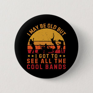 Ich mag alt sein, aber ich Got alle Coolen Grenzen Button