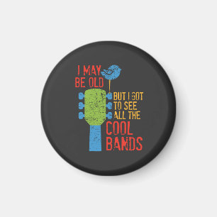 Ich mag alt sein, aber ich Got alle Coolen Grenzen Magnet