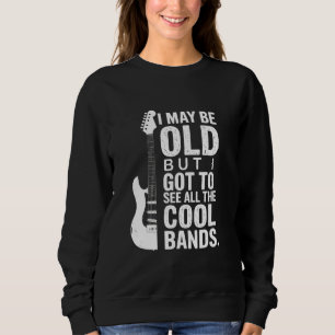 Ich mag alt sein, aber ich Got alle Coolen Grenzen Sweatshirt