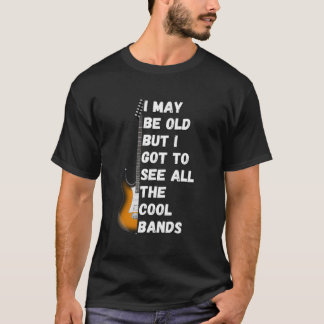 Ich mag alt sein, aber ich Got alle Coolen Grenzen T-Shirt