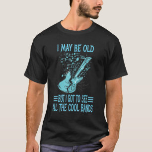 Ich mag alt sein, aber ich Got alle Coolen Grenzen T-Shirt