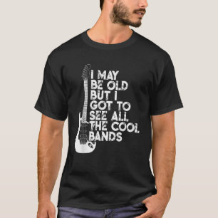 Ich mag alt sein, aber ich Got alle Coolen Grenzen T-Shirt