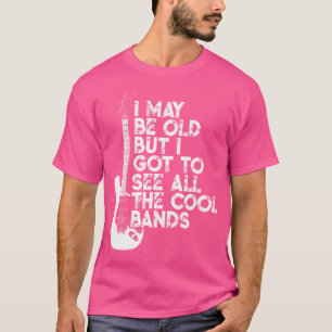 Ich mag alt sein, aber ich Got alle Coolen Grenzen T-Shirt
