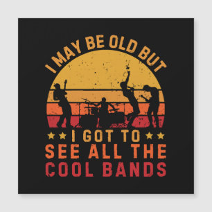 Ich mag alt sein, aber ich habe alle coolen Bands Magnetkarte