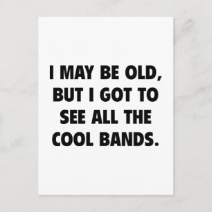 Ich mag alt sein, aber ich habe alle coolen Bands  Postkarte