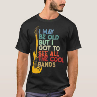 Ich mag alt sein, aber ich habe alle coolen Bands T-Shirt