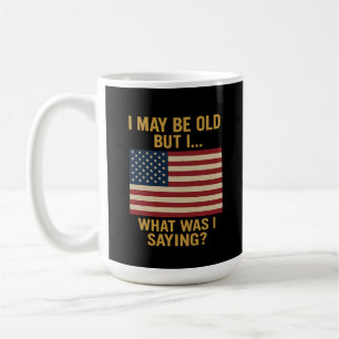 Ich mag alt sein, aber ich… Moment, was habe ich g Kaffeetasse