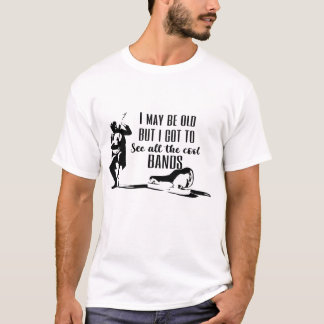 Ich mag alt sein, aber ich sah die Coolen Bande T-Shirt