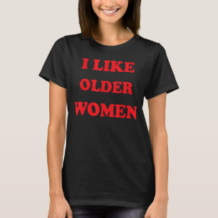 Ich mag ältere Frauen Herz Hot Mamas Sprichwort T-Shirt