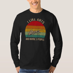 Ich mag Ameisen und vielleicht 3 Leute, aber ich m T-Shirt