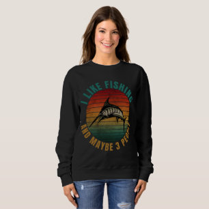Ich mag Angeln und vielleicht 3 Leute Sweatshirt