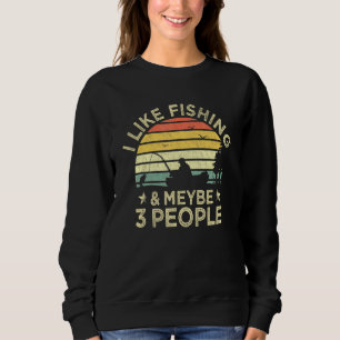 Ich mag Angeln und vielleicht stellen sich 3 Leute Sweatshirt