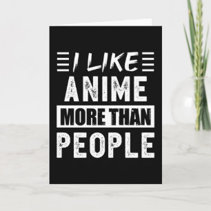 Ich mag Anime mehr als People Funny Karte