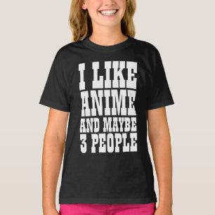 ICH MAG ANIME UND VIELLEICHT 3 PERSONEN  T-Shirt