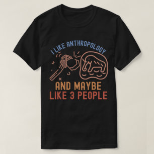 Ich mag Anthropologie und vielleicht 3 Leute T-Shirt
