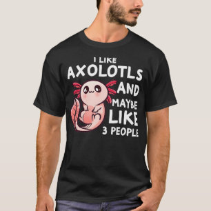 Ich mag Aolotls und vielleicht 3 Leute lustig Aolo T-Shirt