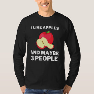 Ich mag Äpfel und vielleicht Drei-Personen-Lehrer- T-Shirt