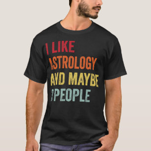 Ich mag Astrologie vielleicht 3 Personen T-Shirt