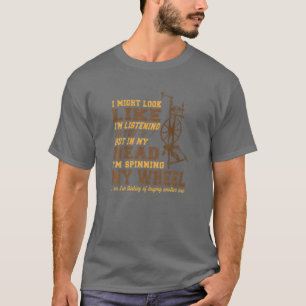 Ich mag aussehen, als höre ich zu, aber in meinem T-Shirt