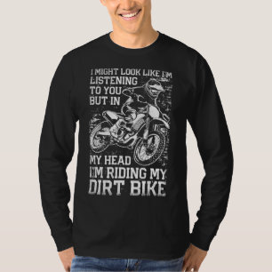 Ich mag aussehen, als ob ich zuhöre, aber ich fahr T-Shirt