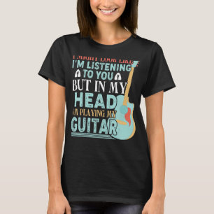 Ich mag aussehen, als ob ich zuhöre, aber ich spie T-Shirt