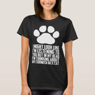 Ich mag aussehen, als würde ich dir zuhören, aber T-Shirt