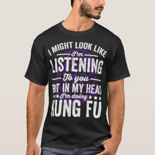 Ich mag aussehen wie zuhören, aber mein Kopf ist K T-Shirt
