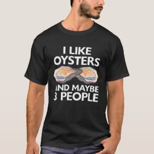 Ich mag Austern und vielleicht 3 Leute Meeresfrüch T-Shirt