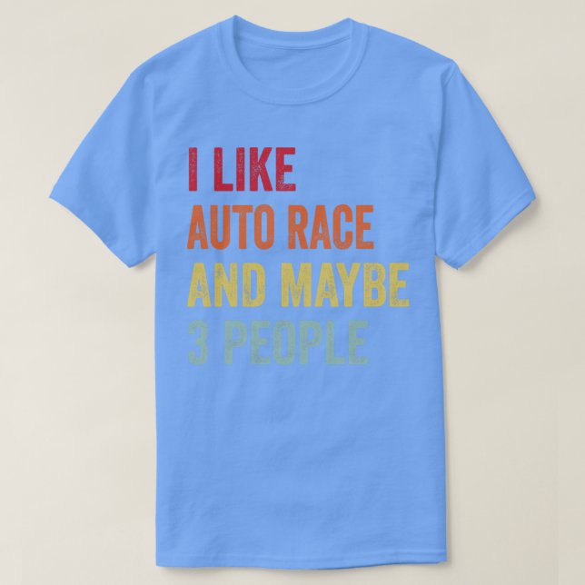 Ich mag Auto Rennen vielleicht 3 Leute T-Shirt (Design vorne)