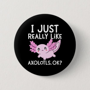 Ich mag Axolotl einfach wirklich ok Mädchen Junge  Button