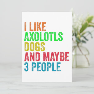 Ich mag Axolotl Hunde und vielleicht 3 Leute Einladung