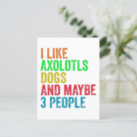 Ich mag Axolotls Hunde und vielleicht 3 Leute