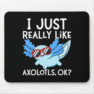 Ich mag Axolotls Ok Girl Boy Kids Kawai Mousepad