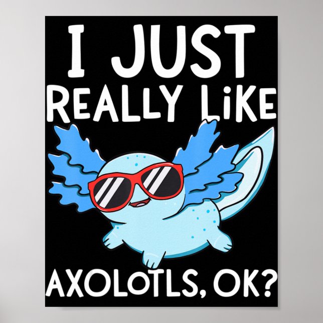 Ich mag Axolotls Ok Girl Boy Kids Kawai Poster (Vorne)