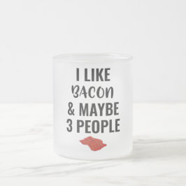 Ich mag Bacon und vielleicht 3 Leute Mattglastasse