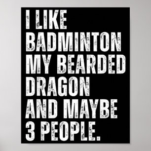 Ich mag Badminton Liebhaber Bartagamen Besitzer Lu Poster