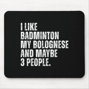 Ich mag Badminton Liebhaber Bologneser Hundebesitz Mousepad