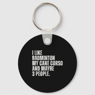 Ich mag Badminton Liebhaber Cane Corso Hundebesitz Schlüsselanhänger