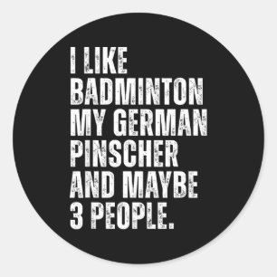 Ich mag Badminton Liebhaber Deutscher Pinscher Hun Runder Aufkleber