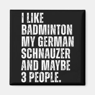 Ich mag Badminton Liebhaber Deutscher Schnauzer Hu Magnet