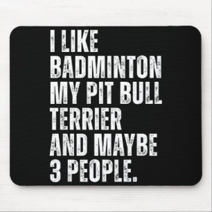 Ich mag Badminton Liebhaber Pit Bull Terrier Hund Mousepad