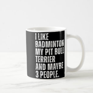 Ich mag Badminton Liebhaber Pit Bull Terrier Hunde Kaffeetasse