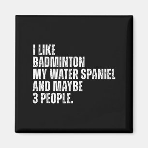 Ich mag Badminton Liebhaber Wasser Spaniel Hundebe Magnet